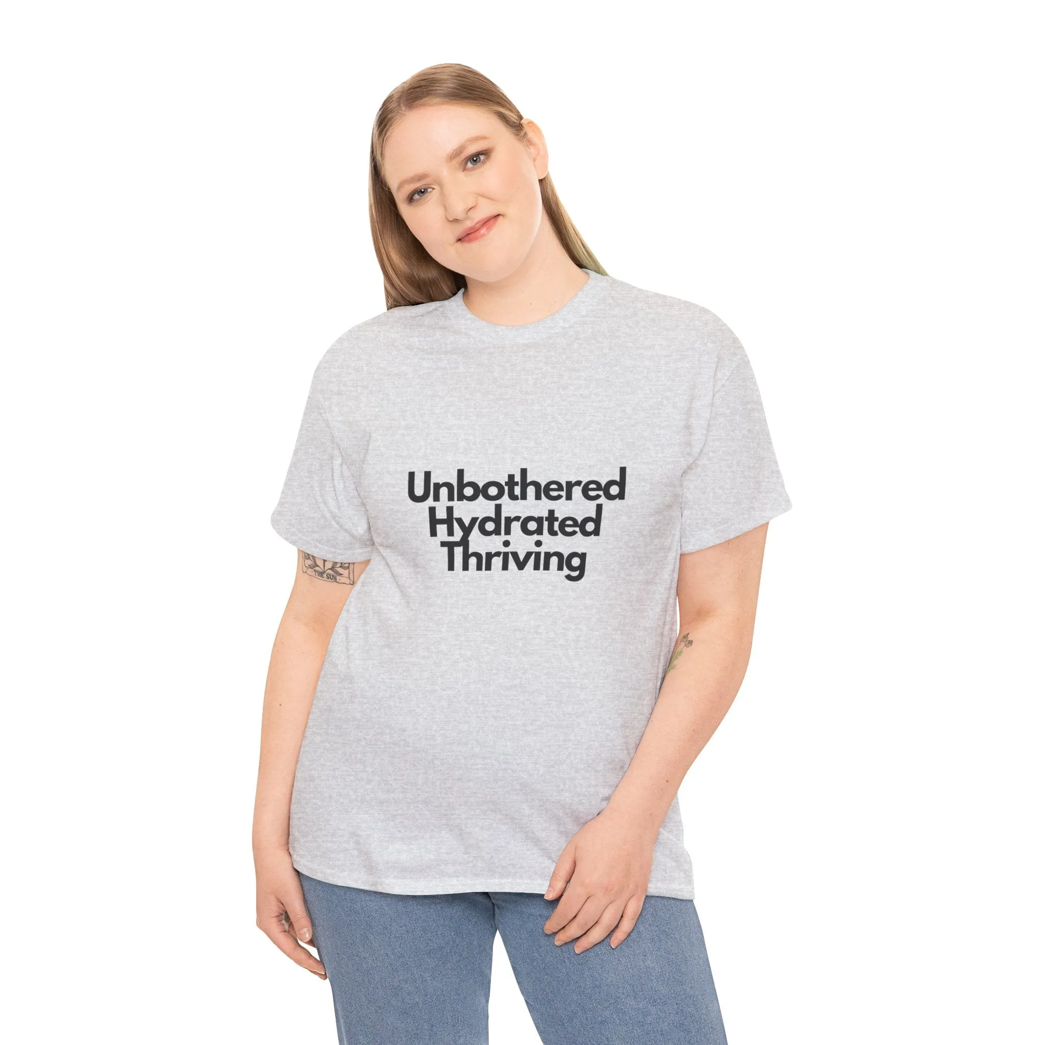 Unbothered Hydrated Thriving T Shirt - Unapologetic Appareal