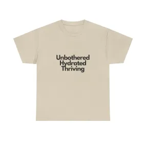 Unbothered Hydrated Thriving T Shirt - Unapologetic Appareal