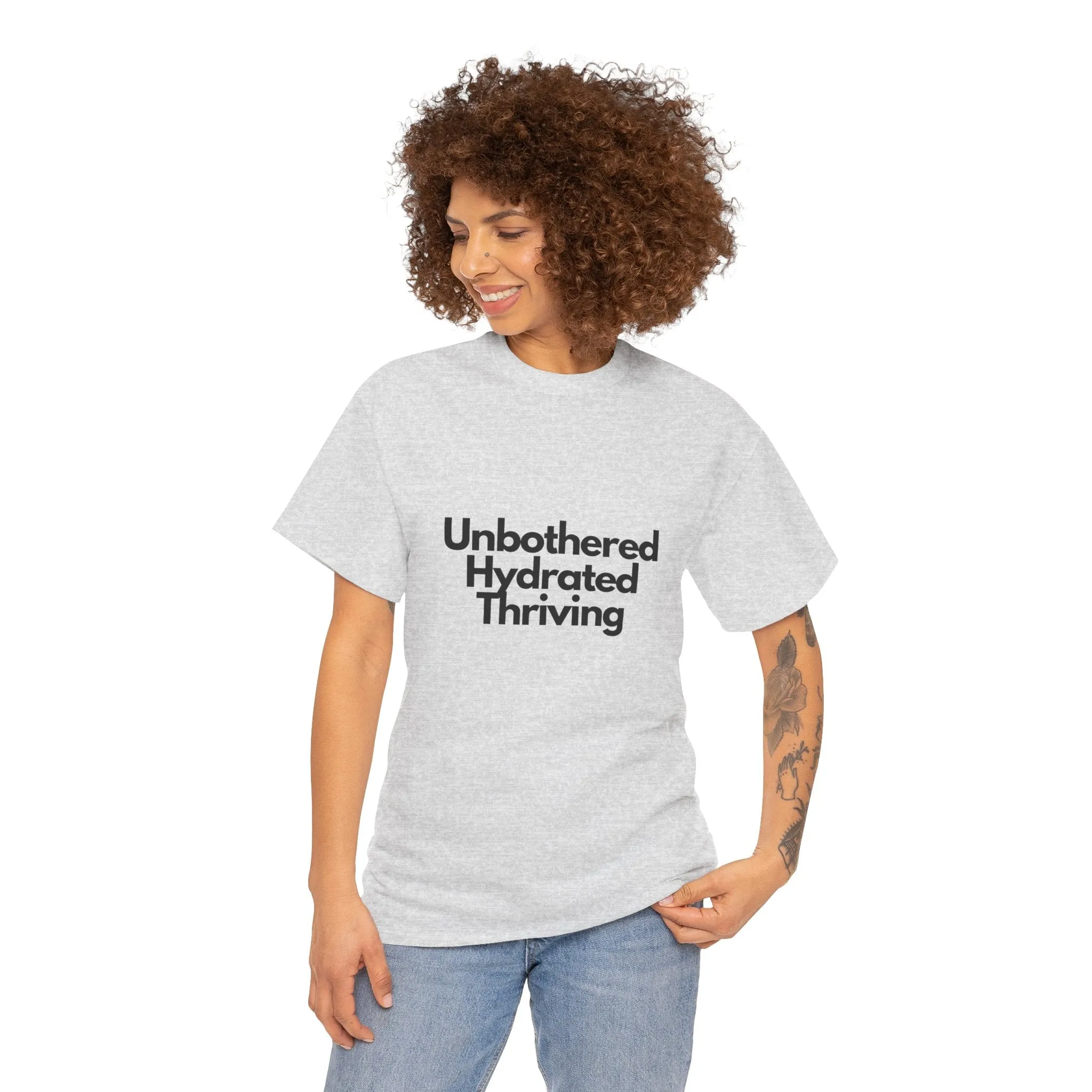 Unbothered Hydrated Thriving T Shirt - Unapologetic Appareal