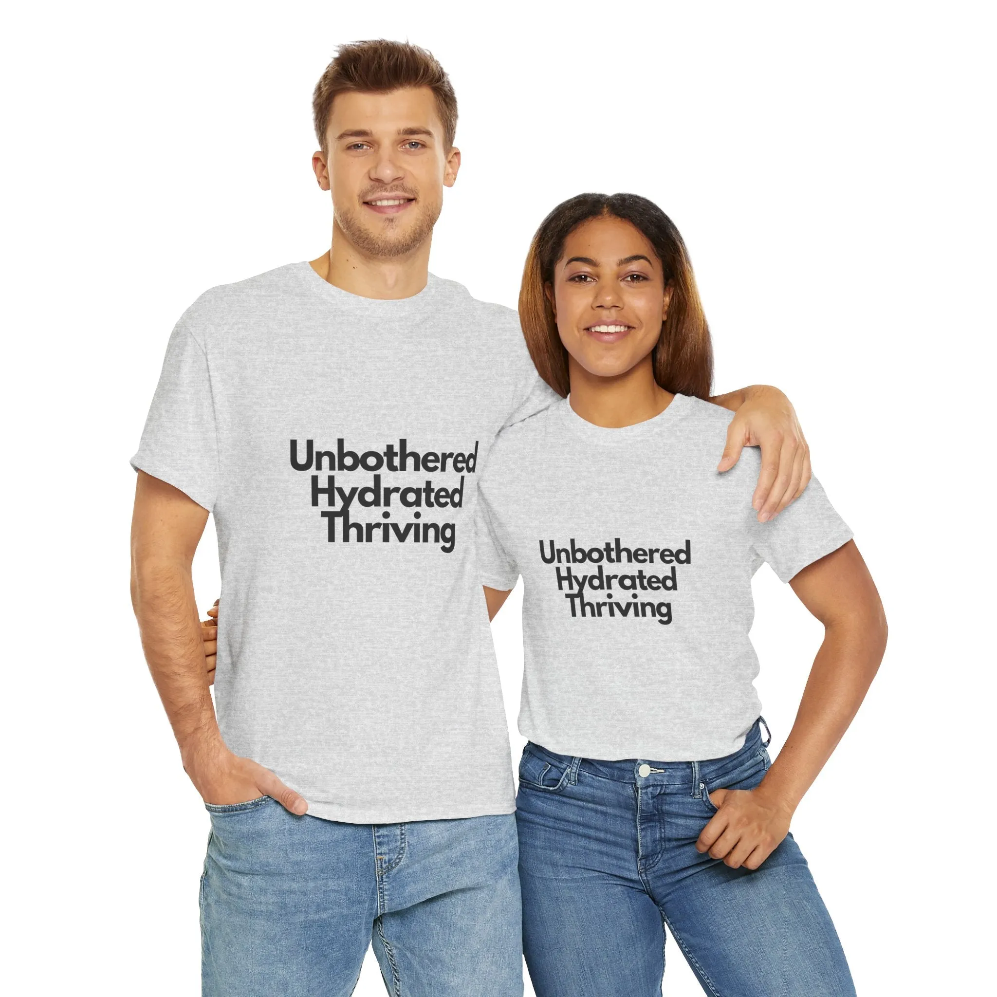 Unbothered Hydrated Thriving T Shirt - Unapologetic Appareal