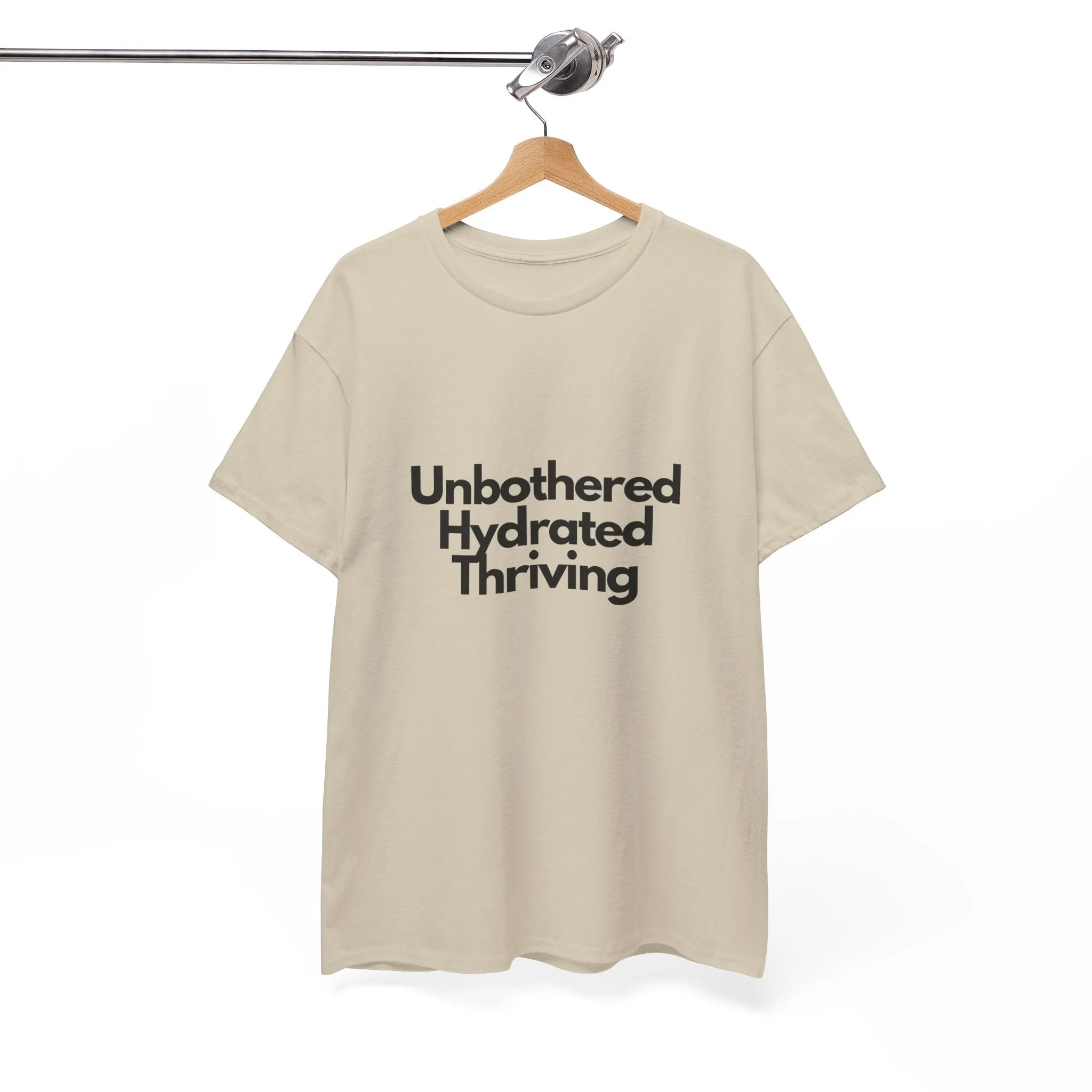 Unbothered Hydrated Thriving T Shirt - Unapologetic Appareal