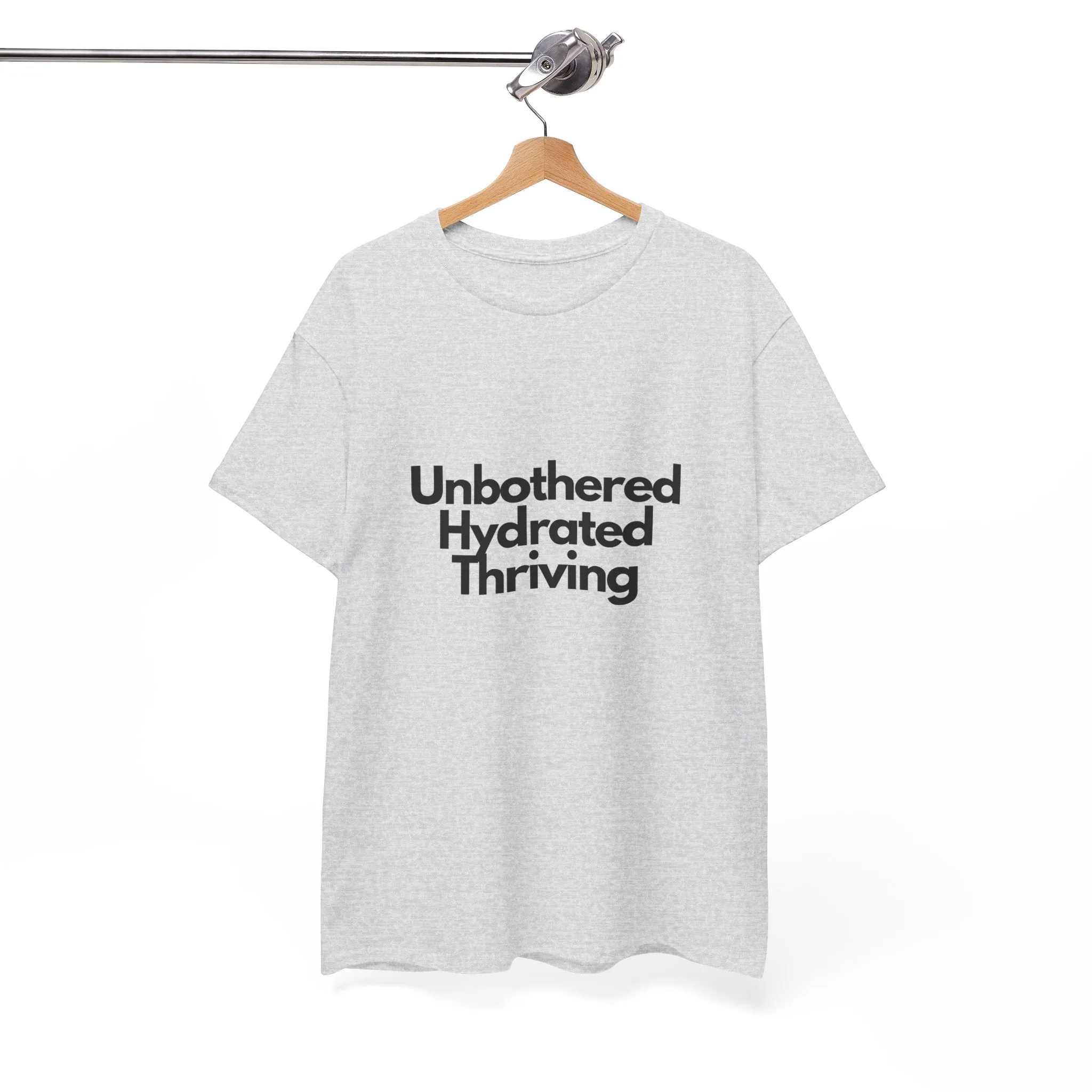 Unbothered Hydrated Thriving T Shirt - Unapologetic Appareal